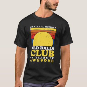 Old Balls Club 60 Years Of Awesome 60th Birthday T-Shirt