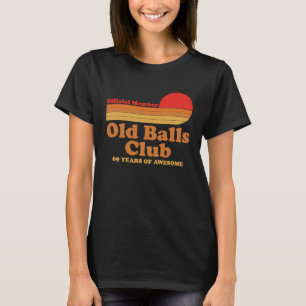 Old Balls Club 69 Years of Awesome Mens 69th Birt T-Shirt