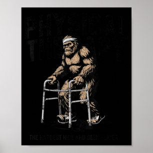 Old Bigfoot Sasquatch Physical Therapy Funny Poster