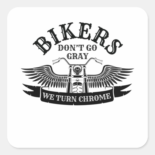 Old Biker Bikers Don't Go Grey We Turn Chrome Square Sticker (Front)