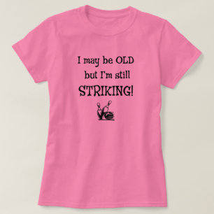 Old bowler Still Striking t-shirt