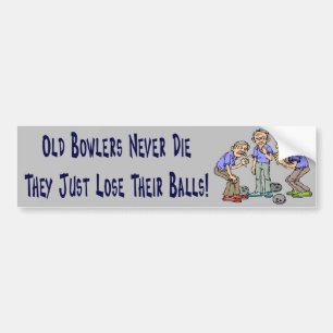 Old Bowlers Never Die Bumper Sticker
