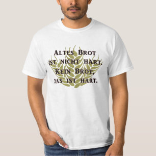 Old bread is not hard T-Shirt