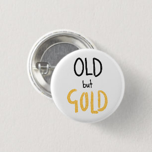 Old but Gold  3 Cm Round Badge