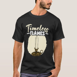 Old Candle Timeless Flames Candlestick Burning Can T-Shirt