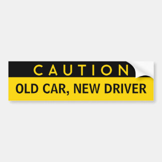 Old Car, New Driver Funny Bumper Sticker