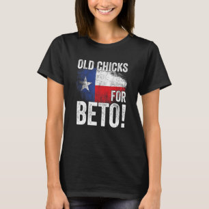 Old Chicks For Beto Democraft Beto T-Shirt