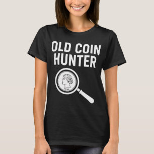 Old Coin Hunter Treasure Detector Adventure T-Shirt