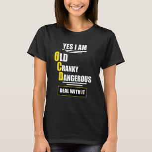 Old Cranky Dangerous OCD Funny Quotes Gift 1 T-Shirt