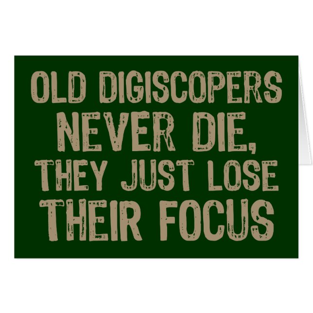Old Digiscopers Never Die (Front Horizontal)