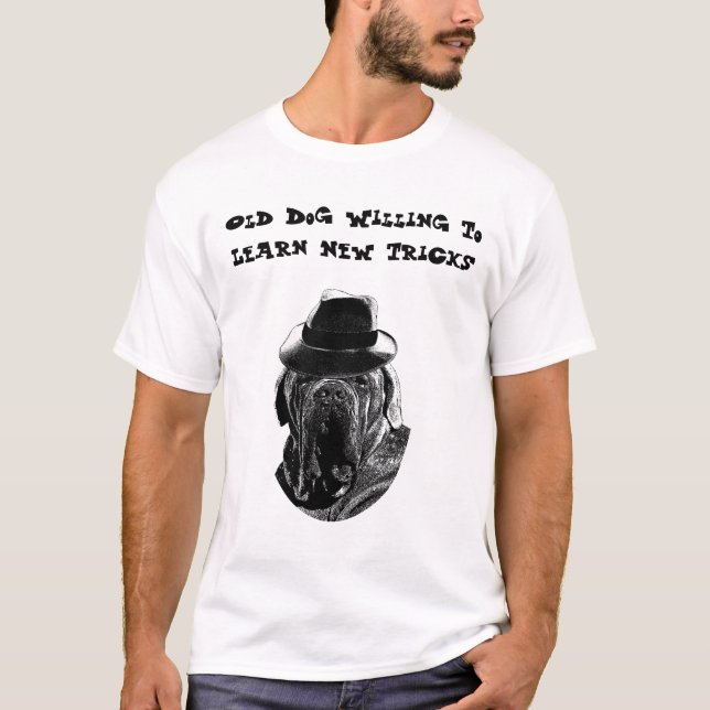 Old Dog Willing To Learn New Tricks Mastiff Art T-Shirt (Front)