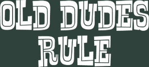 old_dudes_rule_funny_tee_shirt-rbf4e9d8dddf24127b83a263cba132c7d_j1hbv_307.jpg
