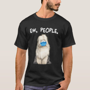 Old English Sheepdog Ew People Dog Wearing Face Ma T-Shirt