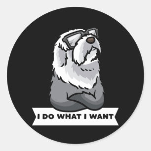 Old English Sheepdog I Do What I Want Stubborn Dog Classic Round Sticker