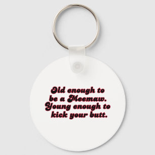 Old Enough Meemaw Key Ring