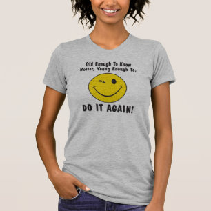 old enough to know better, T-Shirt