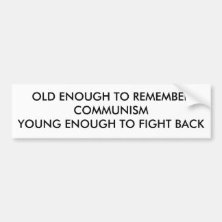 OLD ENOUGH TO REMEMBER BUMPER STICKER