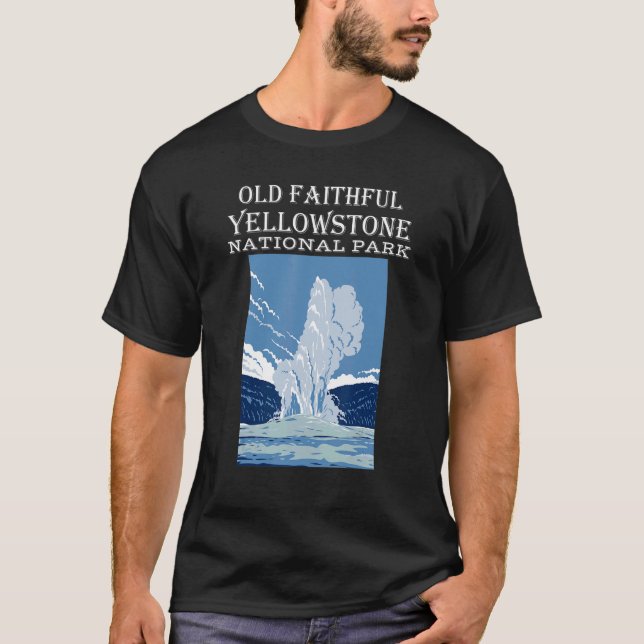 Old Faithful Geyser Yellowstone National Park Wyom T-Shirt (Front)