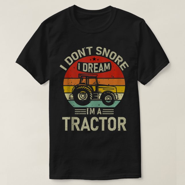 Old Farmer Driving I Dont Snore Im Dreaming Im Tra T-Shirt (Design Front)