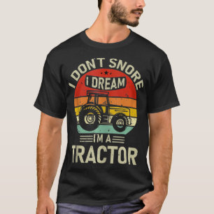 Old Farmer Driving I Dont Snore Im Dreaming Im Tra T-Shirt