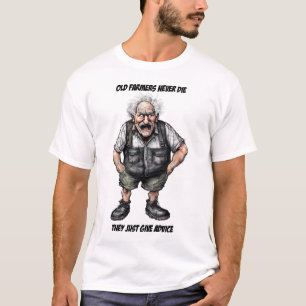 Old Farmers Never Die - T-Shirt