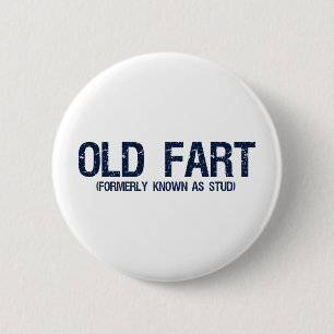 Old Fart, Formerly known as stud 6 Cm Round Badge