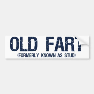 Old Fart, Formerly known as stud Bumper Sticker