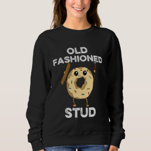 Old Fashioned Stud Carpenter Dad Carpentry Funny D Sweatshirt
