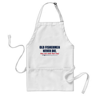 Old Fishermen never die, they just smell that way Standard Apron
