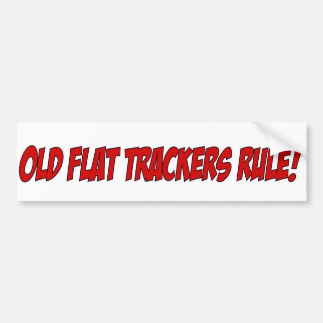 Old Flat Trackers Rule! Bumper Sticker (Front)
