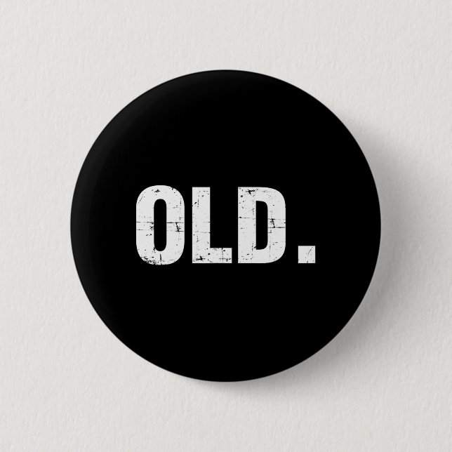 Old Fun 40th 50th 60th 70th Birthday Gag Gift Part 6 Cm Round Badge (Front)