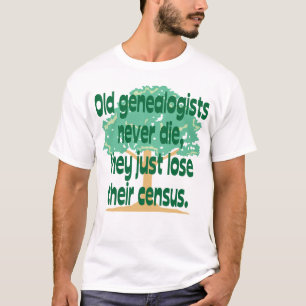 Old Genealogists Never Die T-Shirt