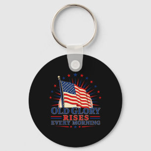 Old Glory Rises Every Morning Patriotic Art Key Ring