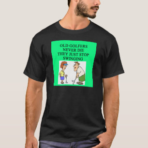 old golfers never die T-Shirt