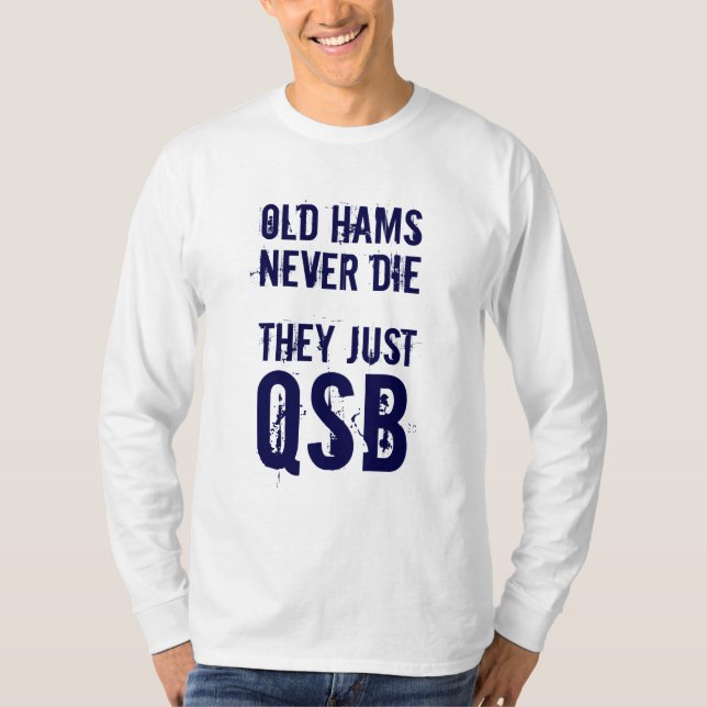 Old Hams Never Die... T-Shirt (Front)