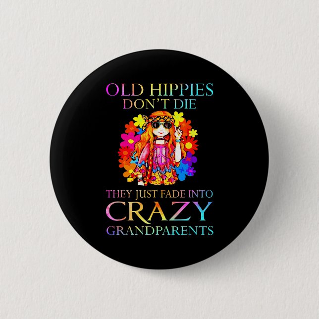 Old Hipes Don't Die They Just Fade Into Crazy Gran 6 Cm Round Badge (Front)