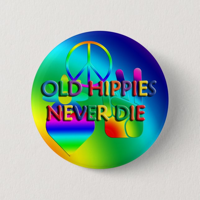 Old Hippies Never Die Button (Front)