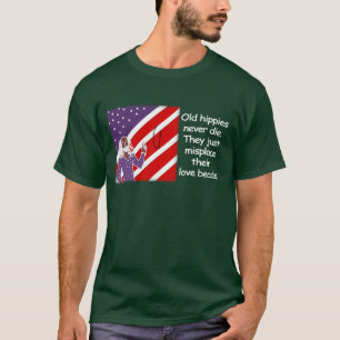 Old Hippies Never Die...  T-Shirt