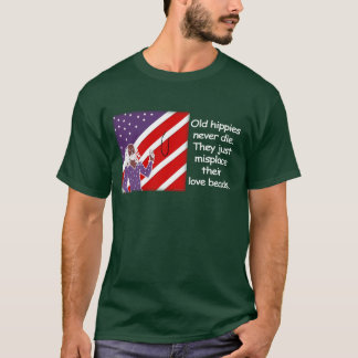 Old Hippies Never Die...  T-Shirt