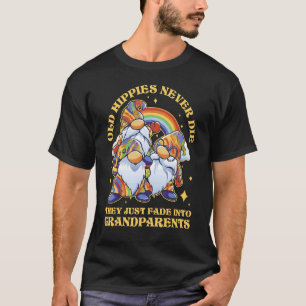 Old Hippies Never Die They Just Fade Into Grandpar T-Shirt