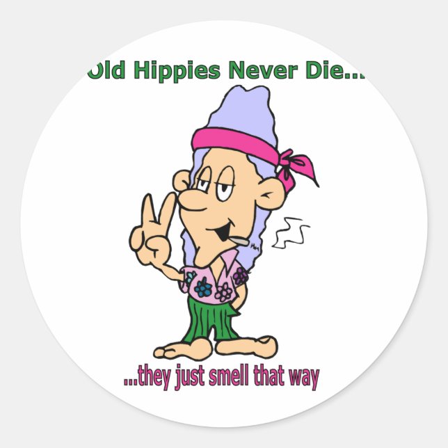 Old Hippies Never Die - They Just Smell That Way Classic Round Sticker (Front)