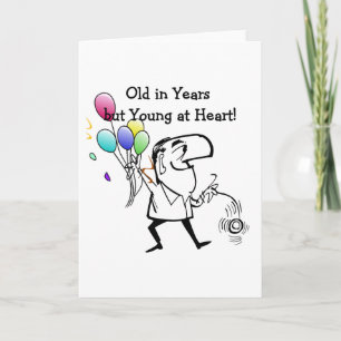 Old in Years Young at Heart Card