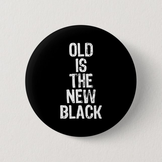 Old Is The New Black Funny Elderly Gift Christmas  6 Cm Round Badge (Front)