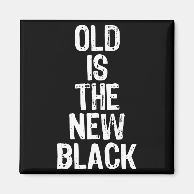 Old Is The New Black Funny Elderly Gift Christmas  Magnet (Front)