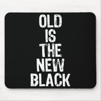 Old Is The New Black Funny Elderly Gift Christmas  Mouse Mat