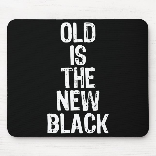 Old Is The New Black Funny Elderly Gift Christmas  Mouse Mat (Front)