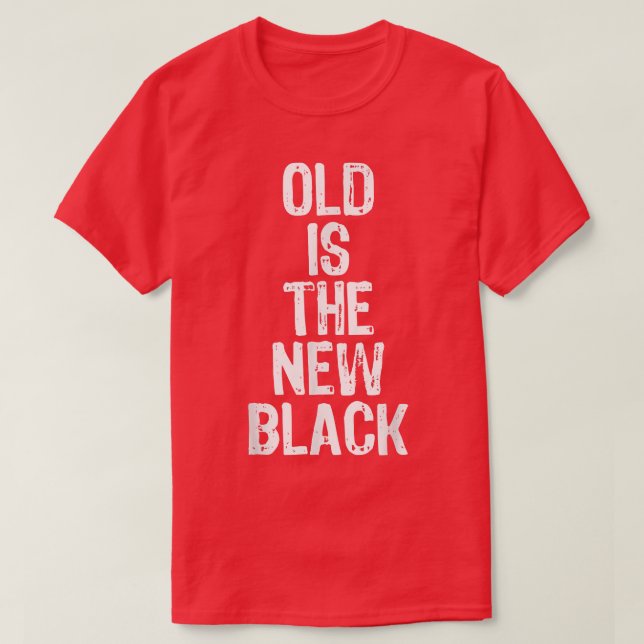 Old Is The New Black Funny Elderly Gift Christmas  T-Shirt (Design Front)