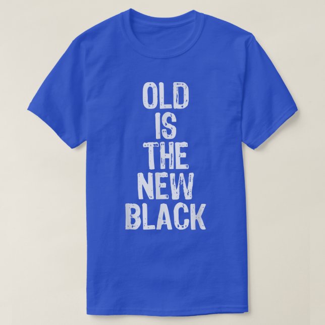 Old Is The New Black Funny Elderly Gift Christmas  T-Shirt (Design Front)