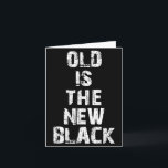 Old Is The New Black Funny Elderly People Birthday Card<br><div class="desc">Old Is The New Black Funny Elderly People Birthday</div>