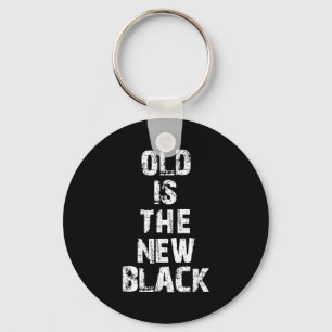 Old Is The New Black Funny Elderly People Birthday Key Ring